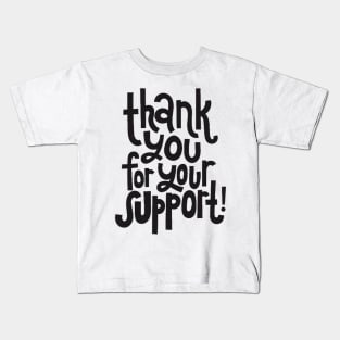 Thank You For Your Support! - Motivational Positive Quote Kids T-Shirt